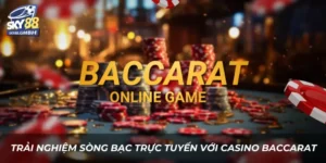 Trải nghiệm sòng bạc trực tuyến với Casino Baccarat